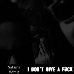 Satan's Vomit : I Don't Give a Fuck